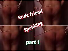 rude friend submissive spanking