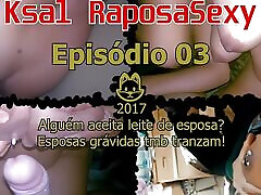 Ksal RaposaSexy:Episode 03???? Does anyone accept wife&039;s milk? licking pussyp wives fuck too!