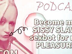 Kinky Podcast 4 Become My Sissy xxx loverstroubles Sexbot for My Pleasure