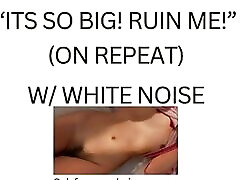 ITS SO BIG! RUIN ME! white noise ASMR