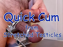 Quick Cum from Stretched Testicles