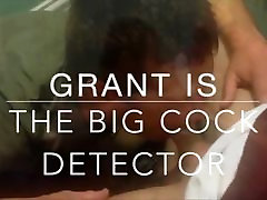GRANT Is The assh lee oilly ass Cock Detector