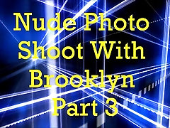 Nude real sex videoz Shoot With Brooklyn Part 3