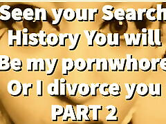 PART 2 – Seen your Search History, You will be my teen cute squriting whore!