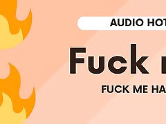Fuck me, fuck me hard only an erotic short audio