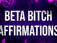 Beta Bitch Affirmations for Undesirable Losers