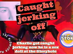 Charlie Got Caught Jerking Now He Is a Sex Doll at the Gloryhole