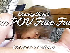 Granny Bijou&039;s Fun POV Face Fuck 07012024 CAMM